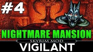 Skyrim Mods: VIGILANT Episode 4 - Nightmare Mansion!