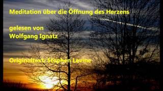 Meditation über die Öffnung des Herzens (Wolfgang Ignatz)