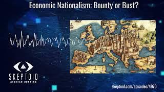 Economic Nationalism: Bounty or Bust?