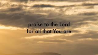 The Austin Stone - Praise to the Lord (Lyric Video)