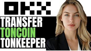 NEW! HOW TO TRANSFER TONCOIN FROM TONKEEPER TO OKX WALLET - (EASY GUIDE)