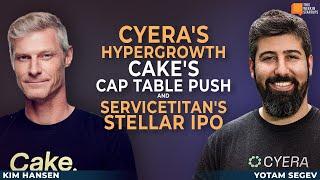 Cyera's Hypergrowth, Cake's Cap Table Push, and ServiceTitan's Stellar IPO | E2060