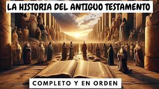 La Historia del ANTIGUO TESTAMENTO COMPLETA y en ORDEN CRONOLÓGICO. ¡Como nunca la has visto!