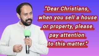 "Dear Christians, when you sell a house or property, please pay attention to this matter."