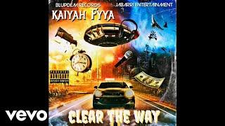 Kaiyah Fyya - Clear The Way (Official Audio)