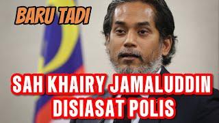 SAH KHAIRY JAMALUDDIN DISIASAT PDRM!!