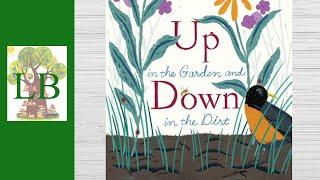 . Up In The Garden And Down In The Dirt - Read Aloud