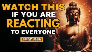 Stop Reacting To Everything | How To Control Your Mind And Emotions | Buddhism