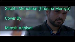 Sachhi Mohobbat || Channa Mereya || Cover By Mitesh Adhiyol