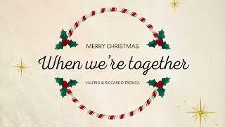 When we're together - Christmas 2023 (cover by Riccardo & Valerio Tronca)