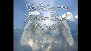 The Way Our Guardian Angel Works - Rudolf Steiner