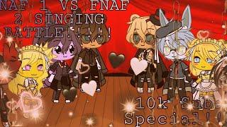 FNAF 1 VS FNAF 2 Singing Battle//Part 1//10k Special//Gacha Life