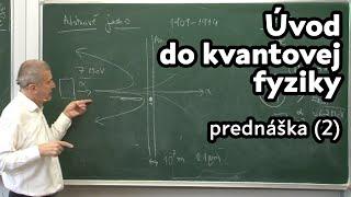 Úvod do kvantovej fyziky | Fotón , Elektrón , Atóm a jadro | prednáška 2 | Peter Markoš