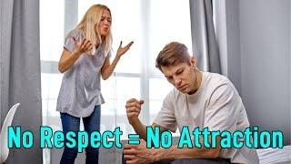 She Must Respect You to Want You | No Respect = No Attraction