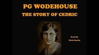 The Story of Cedric by P.G. Wodehouse. Short story audiobook read by Nick Martin