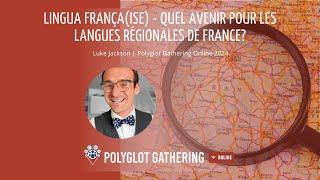 Lingua frança(ise) – quel avenir pour les langues régionales de France? - Luke Jackson | PGO 2024