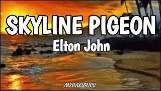 Skyline Pigeon - Elton John (Lyrics)