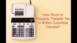 How much is property transfer tax in BC Canada and who pays it?