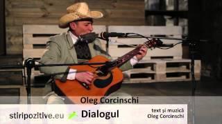 Stiripozitive.eu | Oleg Corcinschi - Dialogul