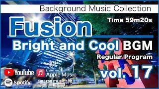 Fusion "Bright and Cool" BGM 17 [Background Music for Work and Study]