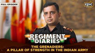 The Grenadiers: A Pillar of Strength in the Indian Army |Regiment Diaries |Indian Army |Full Episode