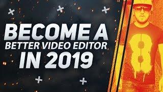 How To Become A Better Video Editor In 2019 - 3 Easy Steps