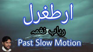Rabab-Learning-Ertugrul-Song-Past And Slow Motion-