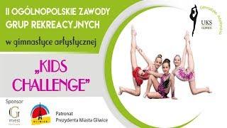 II Ogólnopolskie Zawody Grup Rekreacyjnych w Gimnastyce Artystycznej KIDS CHALLENGE