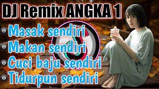 DJ ANGKA SATU 1 MASAK SENDIRI MAKAN SENDIRI TIDURPUN SENDIRI_DJREMIX FULL BASS TERBARU Caca handika