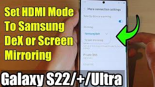 Galaxy S22/S22+/Ultra: How to Set HDMI Mode To Samsung DeX or Screen Mirroring