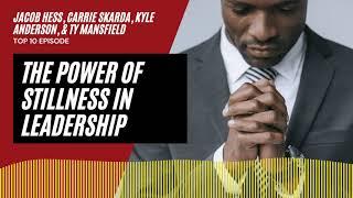 The Power of Stillness in Leadership | An Interview with Jacob Hess, Carrie Skarda, Kyle Anderson, a