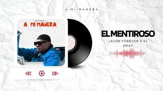 Jacob Forever  x El Dray - El Mentiroso (Audio Oficial)