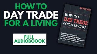 How to Day Trade for a Living by Andrew Aziz