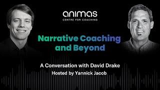 Narrative Coaching and Beyond: A Conversation with David Drake