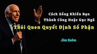 THÓI QUEN QUYẾT ĐỊNH SỐ PHẬN - Jim Rohn | Dám Làm - Dám Thành Công