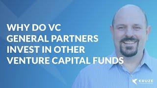 Why do VC General Partners invest in other Venture Capital Funds