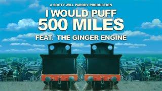 I Would Puff 500 Miles | Feat. @TheGingerEngine | A Sooty Will Parody Production