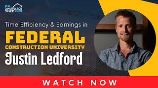 Justin Ledford Maximizing Time Efficiency & Earnings in Federal Construction University #podcast