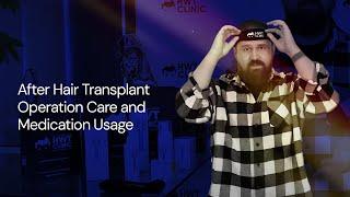 After Hair Transplant Operation Care and Medication Usage