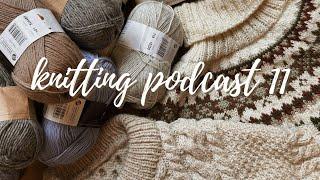 knitting podcast 11 | moby sweater, test knits & so many acquisitions!