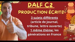DALF C2   3 sujets de production écrite - Article journal - Tribune journal - Lettre ouverte