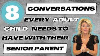 8 Conversations You HAVE TO HAVE With Your Senior Parent!!