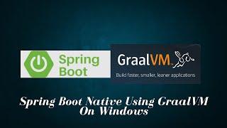 Spring boot native image using GraalVM for Windows