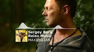 MAXIMILIAN Nice music Relax || Meditation Sergey Bars