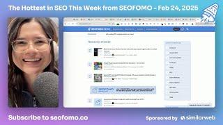 The Hottest in SEO This Week from #SEOFOMO  - Feb 24, 2025