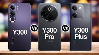 Vivo Y300 Vs Vivo Y300 Pro Vs Vivo Y300 Plus