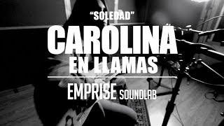 Carolina en Llamas -"Soledad"- EMPRISE Soundlab Presents