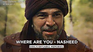 Ertugrul Nasheed Cinematic Visuals Edit [HD] ~ Where Are You ~ Diriliş Ertuğrul Memories | AHH Editz