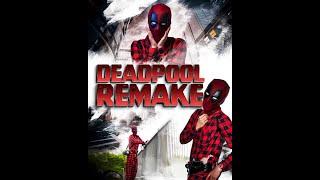 DEADPOOL REMAKE (Fan Film)