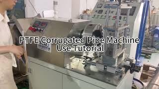 PTFE Corrugated Pipe Machine Tutorial (PTFE波纹管机使用教程 )